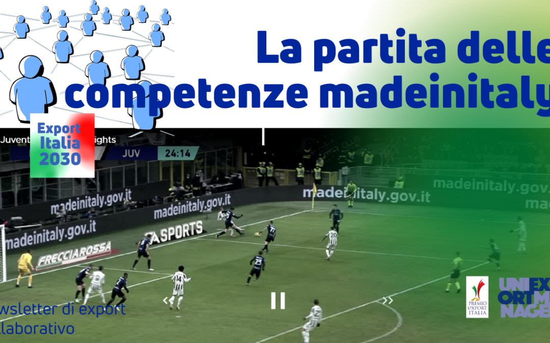 Newsletter Export 2030 #2: la Partita delle Competenze Made in Italy