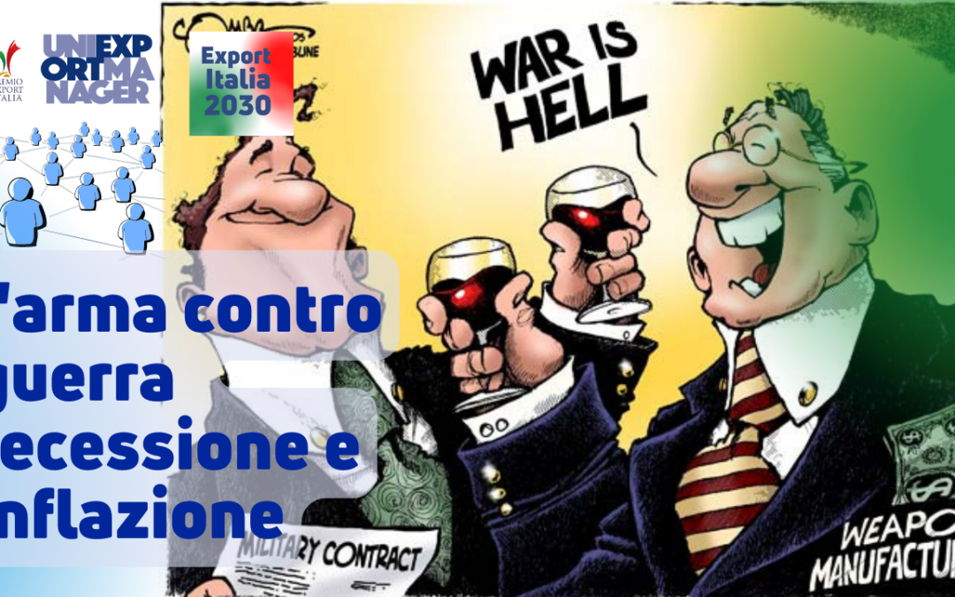 Newsletter Export 2030 #13: l’Arma Contro Guerra Recessione e Inflazione