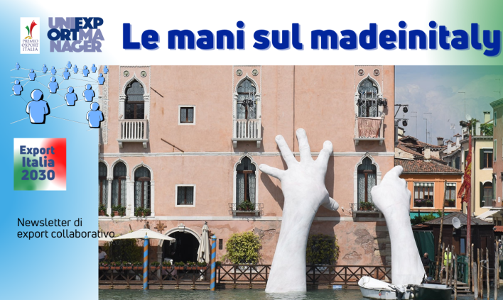 Newsletter Export 2030 #47: Le Mani sul Made in Italy