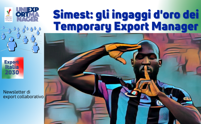 Newsletter Export 2030 #50: Simest – gli Ingaggi d’Oro dei Temporary Export Manager