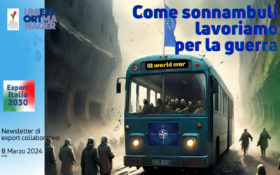 Newsletter Export 2030 #62: Come Sonnambuli Lavoriamo per la Guerra