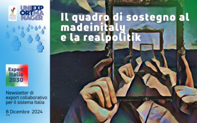 Newsletter Export 2030 #78: il Quadro di Sostegno al Made in Italy e la Realpolitik