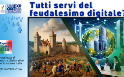 Newsletter Export 2030 #80: Quale Futuro nell’Economia Tecno-Feudale